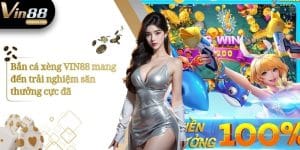 Bắn cá xèng VIN88 mang đến trải nghiệm săn thưởng cực đã