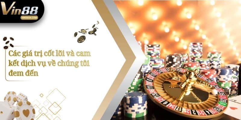 Các giá trị cốt lõi và cam kết dịch vụ về chúng tôi đem đến