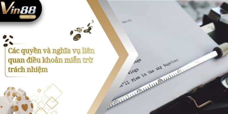 Các quyền và nghĩa vụ liên quan điều khoản miễn trừ trách nhiệm