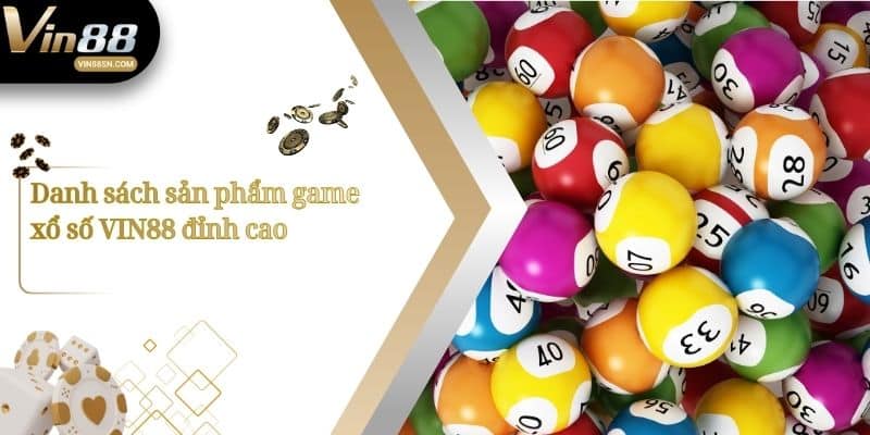 Danh sách sản phẩm game xổ số VIN88 đỉnh cao