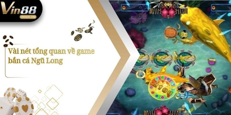 Vài nét tổng quan về game bắn cá Ngũ Long